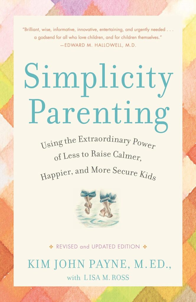 "Simplicity Parenting" by Kim John Payne and Lisa M. Ross "Simplicity Parenting" by Kim John Payne and Lisa M. Ross